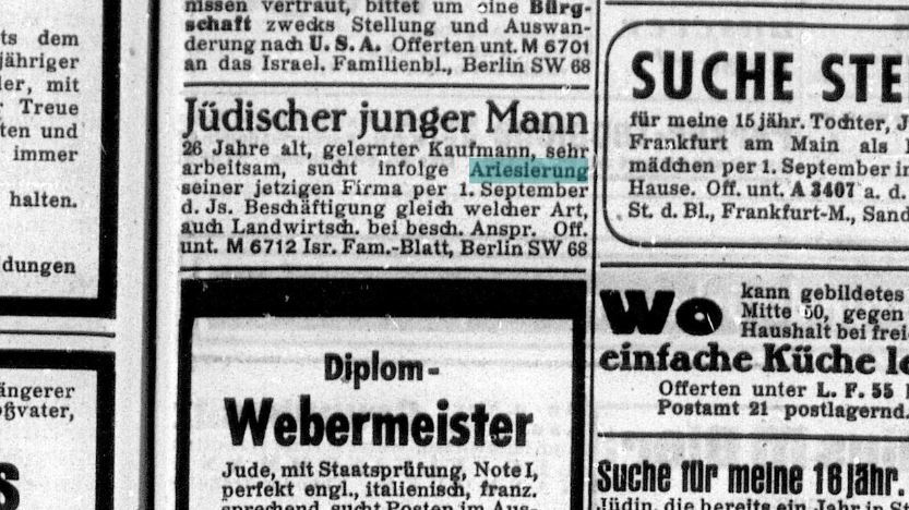 In den damaligen Zeitungen waren oft ähnliche Anzeigen zu finden: „Jüdischer junger Mann, ... sucht infolge Arisierung ... Beschäftigung gleich welcher Art“ – Ausschnitt aus einer Berliner Zeitschrift "Israelitisches Familienblatt", № 34 (25.8.1938), Seite 14, (Digitales Archiv der Goethe-Universität)